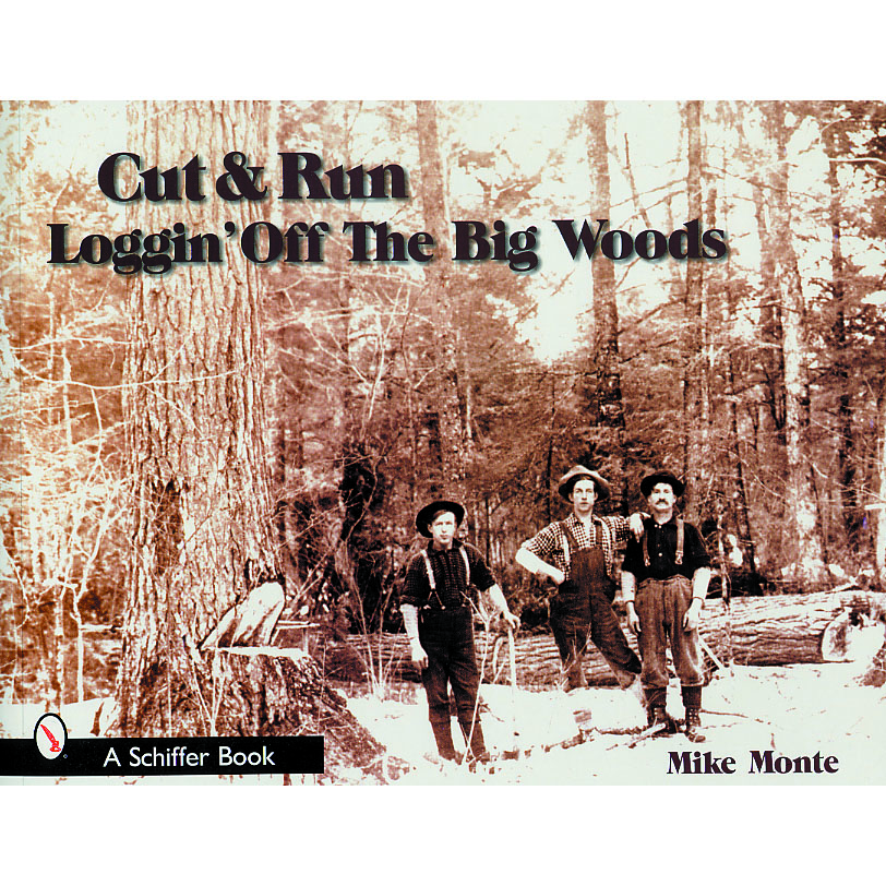 Cut & Run: Loggin' Off the Big Woods