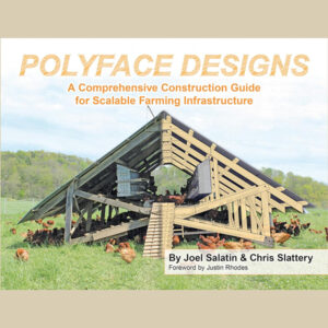 Polyface Designs: A Comprehensive Construction Guide for Scalable Farming Infrustructure